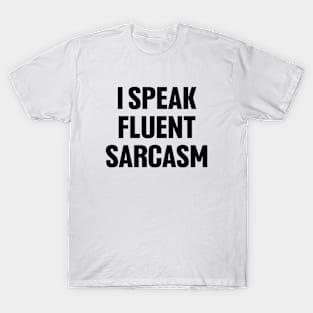 I speak fluent sarcasm shirt, funny sarcastic T-Shirt